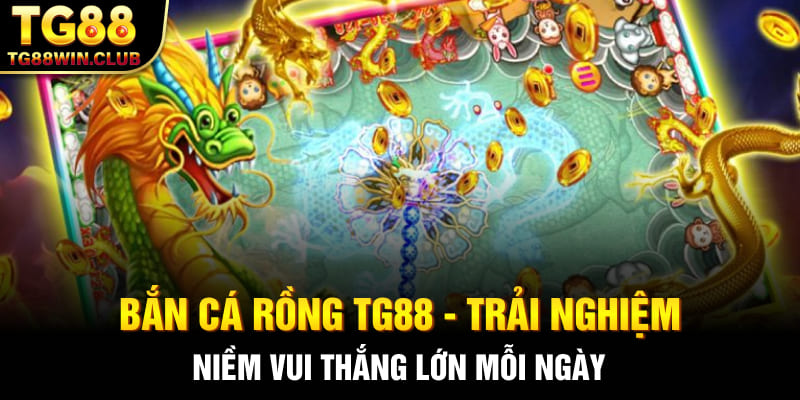 Bắn Cá Rồng TG88