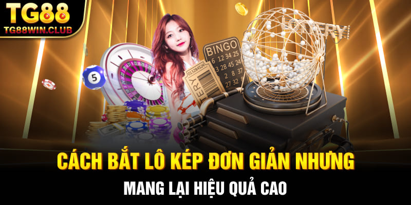 Cách Bắt Lô Kép Chuẩn Xác, Phương Pháp Tăng Tỷ Lệ Trúng