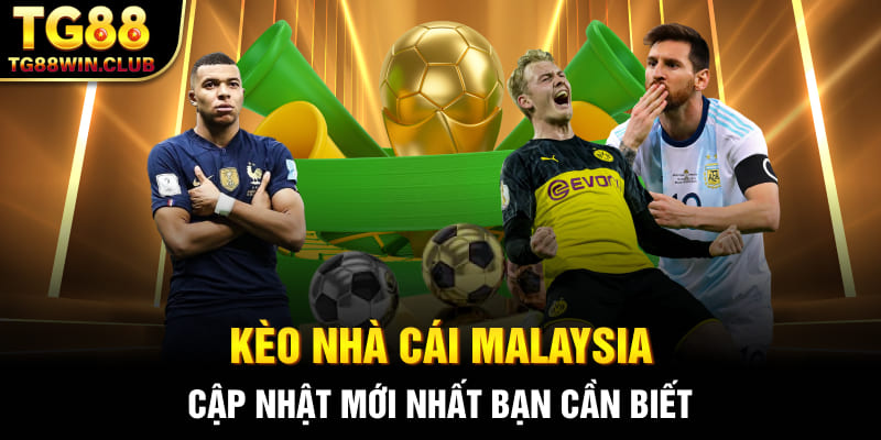 Kèo Nhà Cái Malaysia- Hướng Dẫn Cách Đọc Kèo Chuẩn