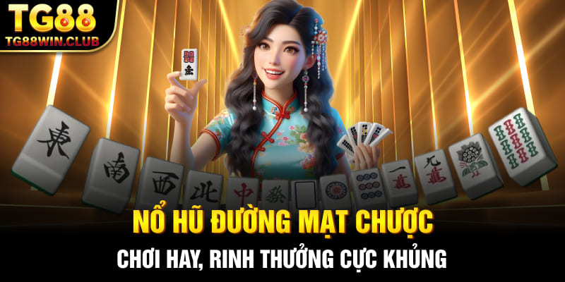 Nổ Hũ Đường Mạt Chược - Trúng Lớn Với Các Vòng Quay