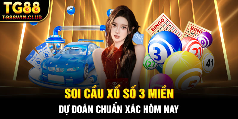 Soi Cầu Xổ Số 3 Miền - Phương Pháp Dự Đoán Chính Xác Nhất